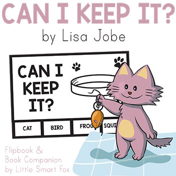 "Can I Keep It?" activities (Lisa Jobe) - Flipbook, Book companion